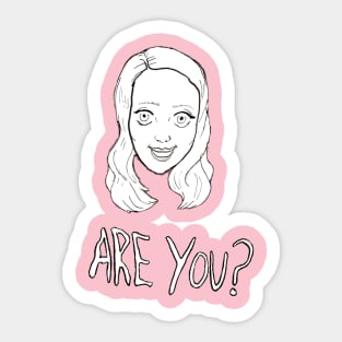 Are You? Sticker